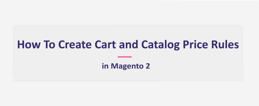 Magento 2: Create Promotions - Cart and Catalog Price Rules