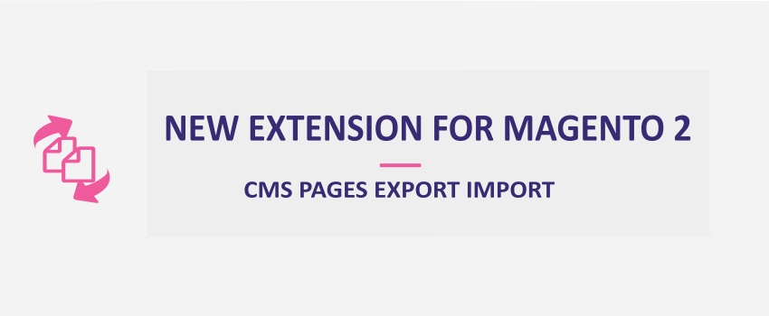 Magento 2 CMS Pages Export Import: New Extension