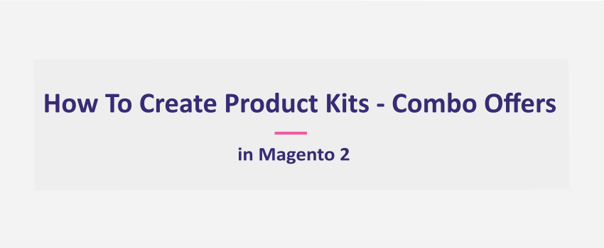 How To Create Bundle Kit - Product Kits - Combo Offers In Magento 2