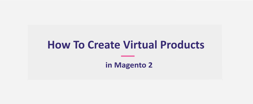 How To Create Virtual Products in Magento 2