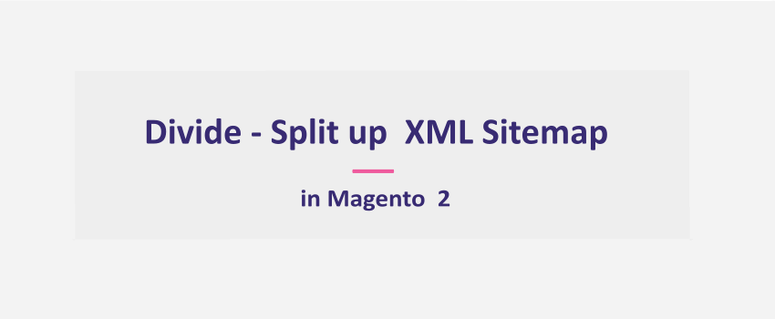Magento 2: Divide - Split up XML sitemap