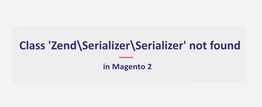 Solved: Magento 2.4.3 Class 'Zend\Serializer\Serializer' not found