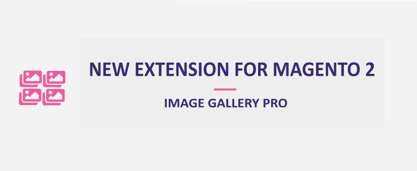 Magento 2 Image Gallery Pro: New Extension
