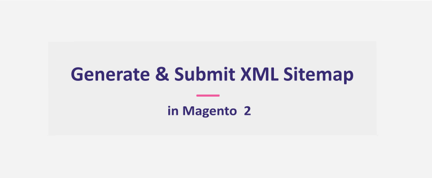 Magento 2: Generate & Submit XML Sitemap To Search Engines
