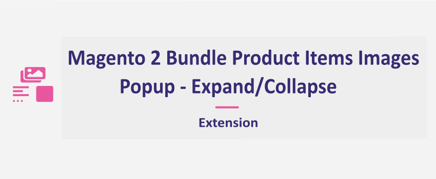 Magento 2 Bundle Options Images - Popup - Expand/Collapse Extension