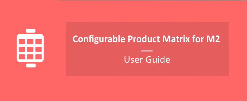 Configurable Product Matrix/Grid Table